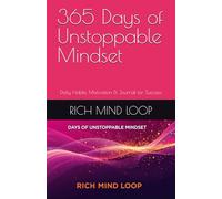 365 Days of Unstoppable Mindset: Daily Habits, Motivation & Journal for Success