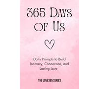 365 Days of Us: Daily Prompts to Build Intimacy, Connection, and Lasting Love