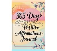 365 Days Positive Affirmations Journal: Motivational Diary