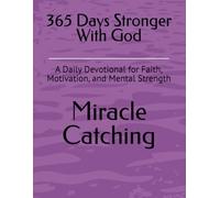 365 Days Stronger With God: A Daily Devotional for Faith, Motivation, and Mental Strength