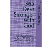 365 Days Stronger With God: A Daily Devotional for Faith, Motivation, and Mental Strength