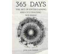 365 DAYS: THE ART OF ENTERTAINING AND CULTIVATING YOURSELF