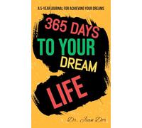 365 Days to Your Dream Life: A 5-Year Journal for Achieving Your Dreams