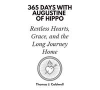 365 Days with Augustine of Hippo: Restless Hearts, Grace, and the Long Journey Home
