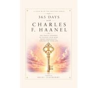 365 Days With Charles F. Haanel: 365 Daily Lessons to Unlock Your Mind, Shape Your Reality, and Master Your Life