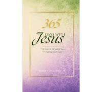 365 Days with Jesus: A 365 Day Christian Devotional for Daily Faith, Prayer, Scripture, Spiritual Growth, and a Deeper Relationship with Jesus Christ