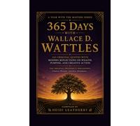 365 Days With Wallace D. Wattles: 365 Original Quotes with Modern Reflections on Wealth, Purpose, and Creative Action