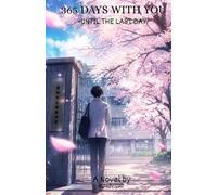 365 DAYS WITH YOU : UNTIL THE LAST DAY (volume one): The Beginning: 1