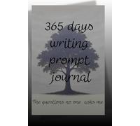 365 days writing prompt journal: The questions no one asks me