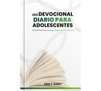 365 DEVOCIONAL DIARIO PARA ADOLESCENTES: Devocionales diarios para niños y niñas que encuentran fuerza para superar la ansiedad a través de ... escrituras, oración y planes de acción.