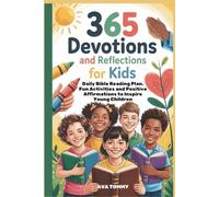 365 Devotions and Reflections for Kids: Daily Bible Reading Plan, Fun Activities and Positive Affirmations to Inspire Young Children
