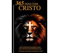 365 Dias com Cristo: Devocionais Diários para um Ano de Transformação Espiritual