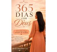 365 DIAS COM DEUS: Um devocional para o coração da mulher. Um devocional terapêutico para mulheres que buscam cura, fé e acolhimento