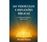 365 Dias com Deus - Versículos e Reflexões Diárias: “Inspiração, fé e motivação para transformar sua vida todos os dias do ano”