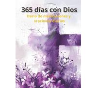 365 Días con Dios: Diario de meditaciones y oraciones diarias