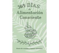 365 Días de Alimentación Consciente - Diario de seguimiento atemporal