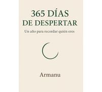 365 DÍAS DE DESPERTAR: Un año para recordar quién eres