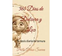 365 Días de Dulzura y Luz: Tu dosis diaria de ternura