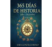 365 días de Historia: Julio - Diciembre