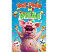365 Días De Risas: Libro de Chistes de Humor para Niños y Ninas Para Leer en Familia, Bromas Fáciles De Entender Para Chicos De 5 a 10 Años, Regalo Especial