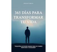 365 Días para Transformar tu vida: "Pequeñas acciones diarias para un cambio profundo y duradero"