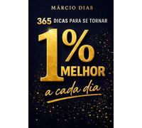 365 Dicas para se tornar 1% melhor a cada dia