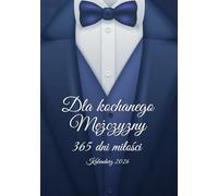 365 DNI MIŁOŚCI DLA NIEGO: KALENDARZ, KTÓRY ROZGRZEJE SERCE KAŻDEGO DNIA ROKU!