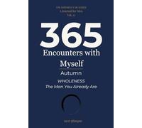365 Encounters with Myself: Autumn · Wholeness - The Man You Already Are