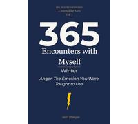 365 Encounters with Myself: Winter · Anger: The Emotion You Were Taught to Use
