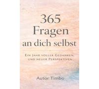365 Fragen an mich selbst: Ein Jahr voller Gedanken und neuer Perspektiven