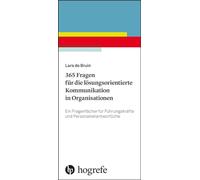 365 Fragen für die lösungsorientierte Kommunikation in Organisationen: Ein Fragenfächer für Führungskräfte und Personalverantwortliche