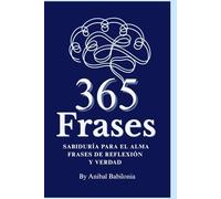 365 Frases: Sabiduría para el Alma Frases de Reflexión y Verdad