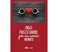 365 frasi per un amore: infinito di Donato Santoro, 2018, Youcanprint