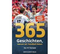 365 Geschichten, warum wir Handball lieben: Von 1917 bis heute