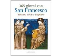 365 giorni con San Francesco. Pensieri, scritti e preghiere