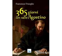 365 giorni con sant'Agostino - Trisoglio Francesco
