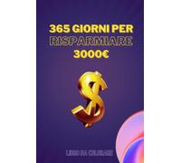 365 GIORNI PER RISPARMIARE: La Sfida Per Risparmiare 3000€ In Un Anno!