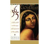 365 Goddess: A Daily Guide to the Magic and Inspiration of the Goddess