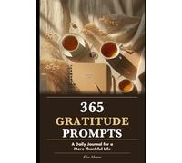 365 Gratitude Prompts: A Daily Journal for a More Thankful Life