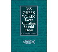 365 Greek Words Every Christian Should Know: A Daily Devotional