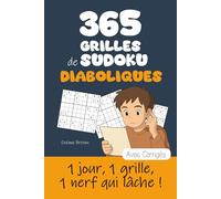 365 Grilles de Sudoku Diaboliques | 1 jour, 1 grille, 1 nerf qui lâche !: 1 an de Sudokus extrêmes : Un carnet pour les téméraires, les accrocs du ... et celles et ceux qui refusent d’abandonner |