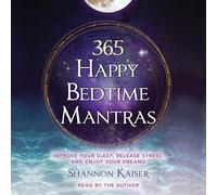 365 Happy Bedtime Mantras: Improve Your Sleep, Release Stress, and Enjoy Your Dreams