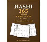 365 Hashi Bridges Puzzles: A Hashiwokakero Logic Puzzle for Every Day of the Year, All Solutions Included - A Puzzle a Day