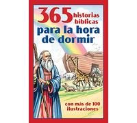 365 historias bíblicas para la hora de dormir / 365 Read-Aloud Bedtime Bible Stories: Con más de 100 ilustraciones / With More Than 100 Illustrations