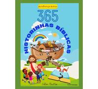 365 HISTORINHAS BÍBLICAS: Uma historinha por dia do ano