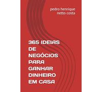 365 IDEIAS DE NEGÓCIOS PARA GANHAR DINHEIRO EM CASA