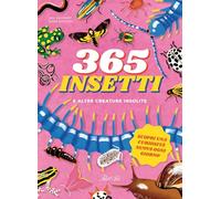 365 insetti e altre creature insolite