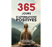 365 Jours d'Affirmations Positives: Pour Positiver Votre Vie Au Quotidien en 2025 - Les Petits Chemins