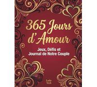 365 jours d'amour : Jeux, Défis et Journal de Notre Couple: 104 Challenges Romantiques et Créatifs pour Renforcer Votre Complicité