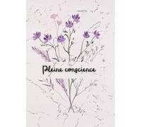 365 jours de pleine conscience : Un guide quotidien pour apaiser l’esprit, réduire le stress et vivre pleinement chaque instant: Méditations, ... et l’équilibre intérieur en 5 minutes